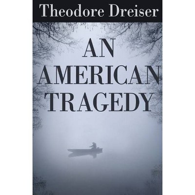 An American Tragedy - by  Theodore Dreiser (Paperback)