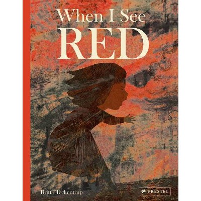 When I See Red - by  Britta Teckentrup (Hardcover)