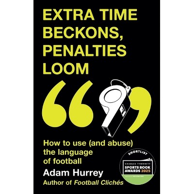 Extra Time Beckons, Penalties Loom - by Adam Hurrey