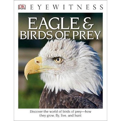 DK Eyewitness Books: Eagle and Birds of Prey - Annotated by  David Burnie (Paperback)