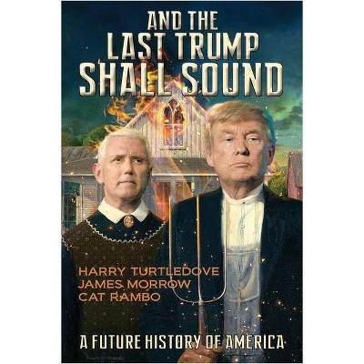 And the Last Trump Shall Sound - by  Harry Turtledove & James Morrow & Cat Rambo (Paperback)