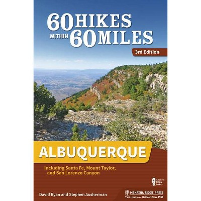 60 Hikes Within 60 Miles: Albuquerque - 3rd Edition by  David Ryan & Stephen Ausherman (Paperback)