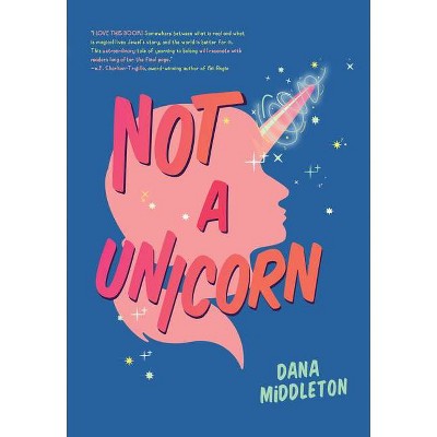 Not a Unicorn - by  Dana Middleton (Hardcover)