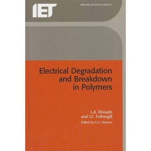 Electrical Degradation and Breakdown in Polymers - (Materials, Circuits and Devices) by  L A Dissado & J C Fothergill (Hardcover) - 1 of 1