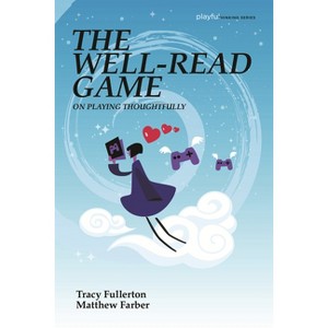 The Well-Read Game - (Playful Thinking) by  Tracy Fullerton & Matthew Farber (Paperback) - 1 of 1