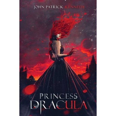 Princess Dracula - by  John Patrick Kennedy (Paperback)