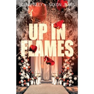 Up in Flames - by  Eden Finley & Saxon James (Paperback) - 1 of 1