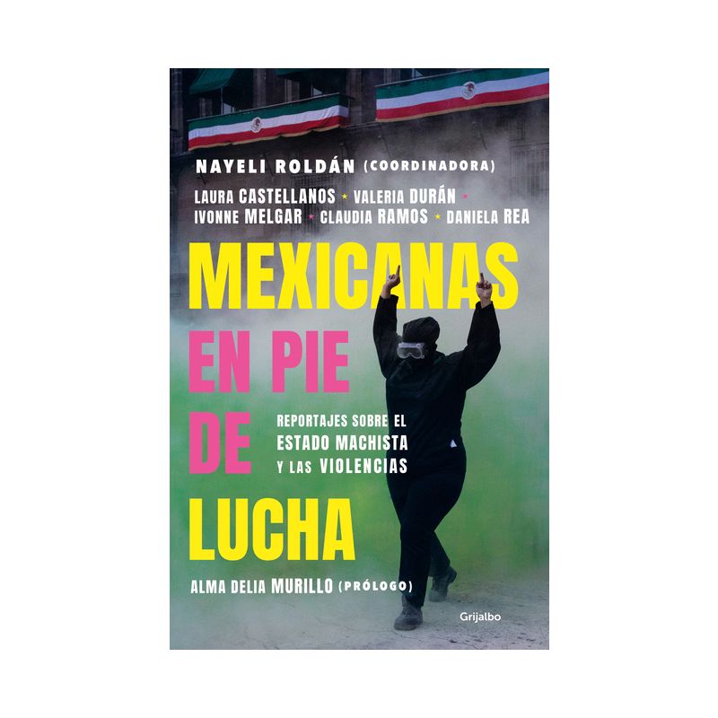 Mexicanas En Pie de Lucha: Pese Al Gobierno Machista, Las Violencias Y El Patria Rcado / Mexican Women Ready to Fight: In Spite of a Sexist, 1 of 2