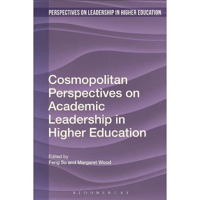 Cosmopolitan Perspectives on Academic Leadership in Higher Education - (Perspectives on Leadership in Higher Education) (Hardcover)