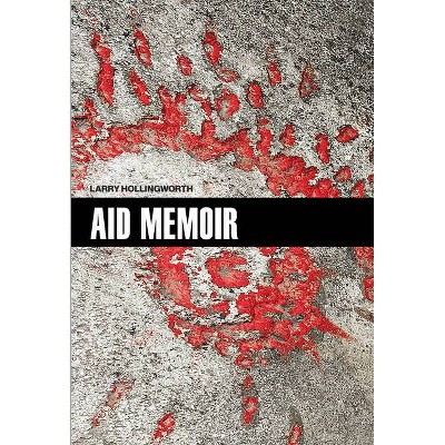 Aid Memoir - (International Humanitarian Affairs) by  Larry Hollingworth (Hardcover)