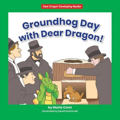 Groundhog Day with Dear Dragon! - (Dear Dragon Developing Readers, Level D) by  Marla Conn (Paperback)