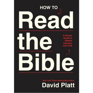 How to Read the Bible - by  David Platt (Paperback) - 1 of 1