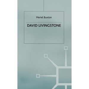 David Livingstone - by  M Buxton (Hardcover) - 1 of 1