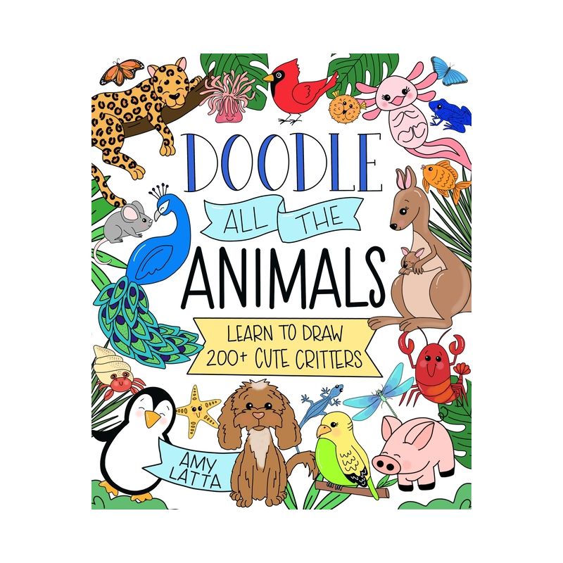 Doodle All the Animals! - by  Amy Latta (Paperback), 1 of 2