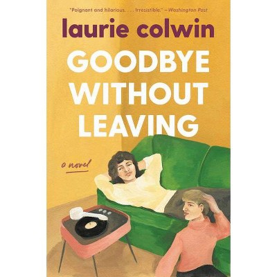 Goodbye Without Leaving - by  Laurie Colwin (Paperback)