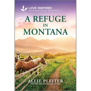 A Refuge in Montana - (Three Sisters Rescue Farm) by  Allie Pleiter (Paperback) - 1 of 1