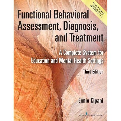 Functional Behavioral Assessment, Diagnosis, and Treatment - 3rd Edition by  Ennio Cipani (Paperback)