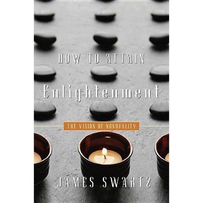 How to Attain Enlightenment - by  James Swartz (Paperback)