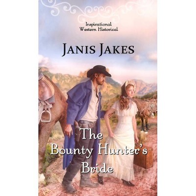 The Bounty Hunter's Bride - by  Janis Jakes (Paperback)