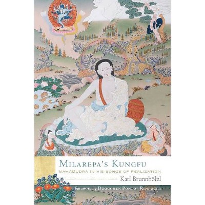 Milarepa's Kungfu - by  Karl Brunnhölzl (Hardcover)