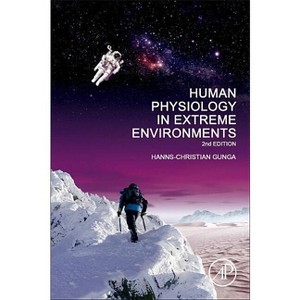 Human Physiology in Extreme Environments - 2nd Edition by  Hanns-Christian Gunga (Paperback) - 1 of 1