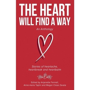 The Heart Will Find a Way - by  Anjanette Fennell & Anne-Marie Taplin & Megan Close Zavala (Paperback) - 1 of 1