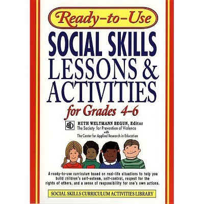 Ready-To-Use Social Skills Lessons & Activities for Grades 4 - 6 - (J-B Ed: Ready-To-Use Activities) by  Ruth Weltmann Begun (Paperback)