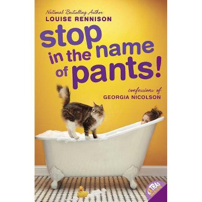 Stop in the Name of Pants! - (Confessions of Georgia Nicolson) by Louise  Rennison (Paperback)