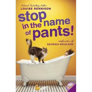 Stop in the Name of Pants! - (Confessions of Georgia Nicolson) by  Louise Rennison (Paperback) - 1 of 1