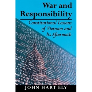 War and Responsibility - by  John Hart Ely (Paperback) - 1 of 1