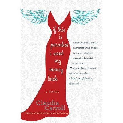 If This Is Paradise, I Want My Money Back - by  Claudia Carroll (Paperback)