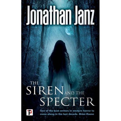  The Siren and the Specter - (Fiction Without Frontiers) by  Jonathan Janz (Paperback) 