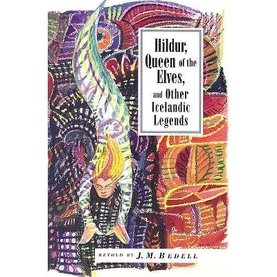 Hildur, Queen of the Elves and Other Stories - (International Folk Tale) by  J M Bedell (Paperback)