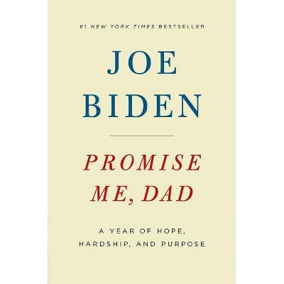 Promise Me, Dad: A Year of Hope, Hardship, and Purpose 11/14/2017 - by Joe Biden (Hardcover)