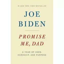 Promise Me, Dad: A Year of Hope, Hardship, and Purpose 11/14/2017 - by Joe Biden (Hardcover)