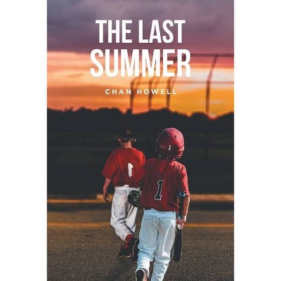 The Last Summer - by  Chan Howell (Paperback)