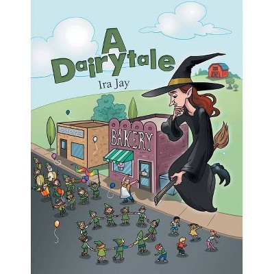 A Dairytale - by  Ira Jay (Paperback)