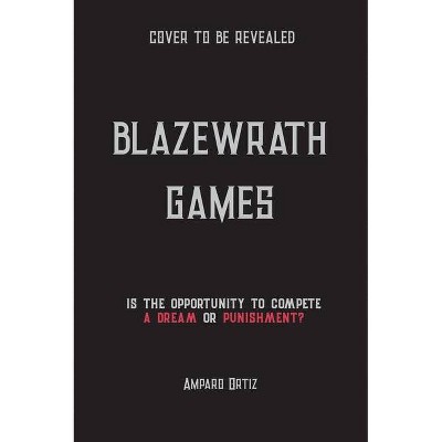 Blazewrath Games - by  Amparo Ortiz (Hardcover)