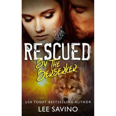 Rescued by the Berserker - (Berserker Brides) by  Lee Savino (Paperback)