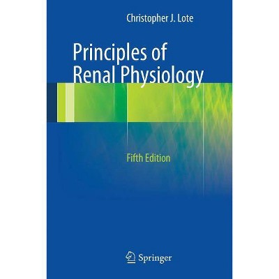 Principles of Renal Physiology - 5th Edition by  Christopher J Lote (Paperback)