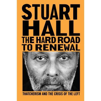 The Hard Road to Renewal - by  Stuart Hall (Paperback)