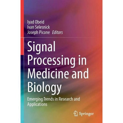 Signal Processing in Medicine and Biology - by  Iyad Obeid & Ivan Selesnick & Joseph Picone (Paperback)