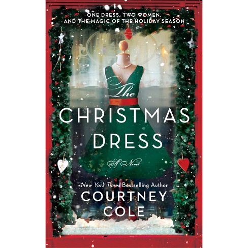 The Christmas Dress - By Courtney Cole (paperback) : Target