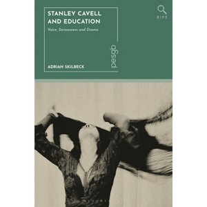 Stanley Cavell and Education - (Bloomsbury Inquiries in Philosophy and Education) by  Adrian Skilbeck (Hardcover) - 1 of 1