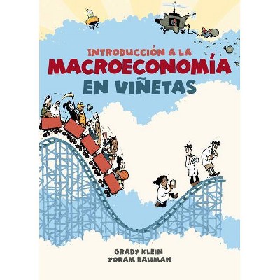 Introducción a la Macroeconomía En Viñetas / The Cartoon Introduction to Economics - by  Grady Klein & Yoram Bauman (Paperback)