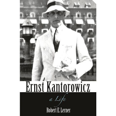 Ernst Kantorowicz - by  Robert Lerner (Paperback)