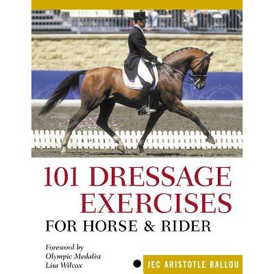 101 Dressage Exercises for Horse & Rider - (Read & Ride) by  Jec Aristotle Ballou (Spiral Bound)