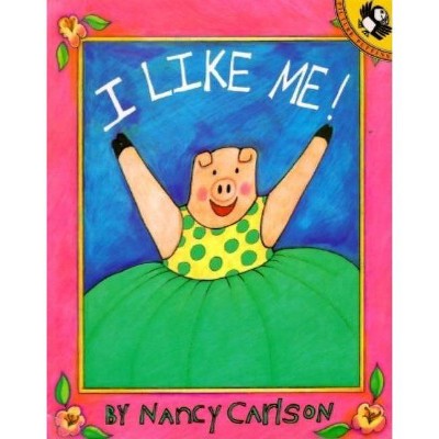 I Like Me! - (Picture Puffin Books) by  Nancy Carlson (Paperback)