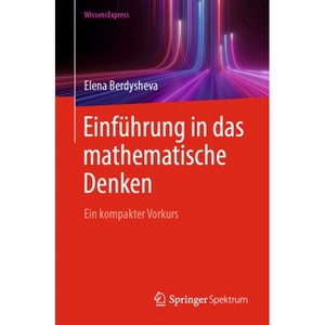 Einführung in Das Mathematische Denken - by  Elena Berdysheva (Paperback) - 1 of 1