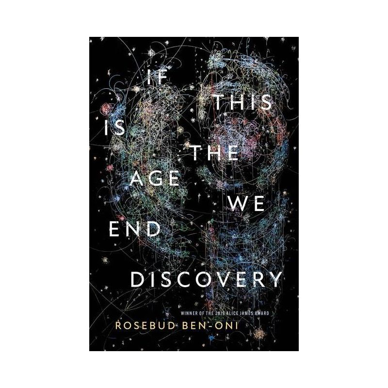If This Is the Age We End Discovery - by  Rosebud Ben-Oni (Paperback), 1 of 2